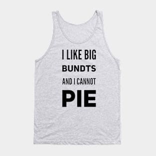 I Like Big Bundts and I Cannot Pie Tank Top